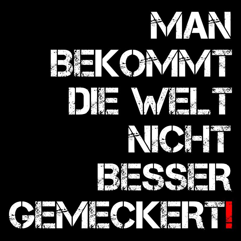 Welt Besser Meckern Lustiger Spruch Frech Geschenk
