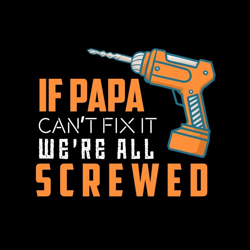 DRILL - If Dad Can not Fix It - We're All Screwed