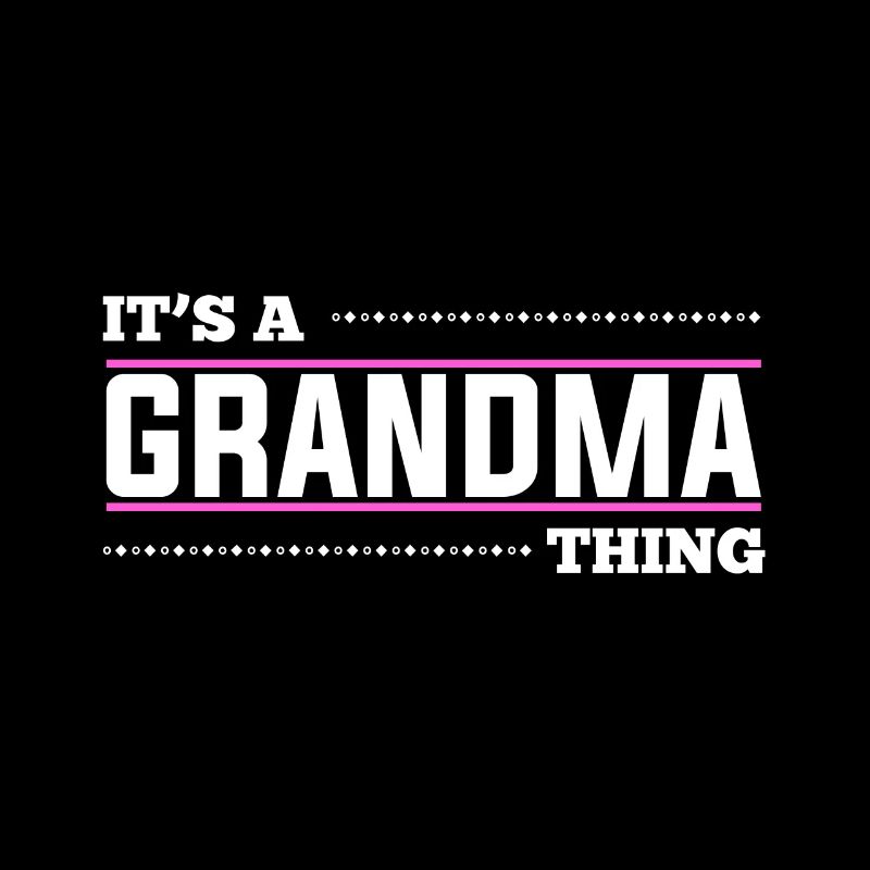 It’s a grandma thing
