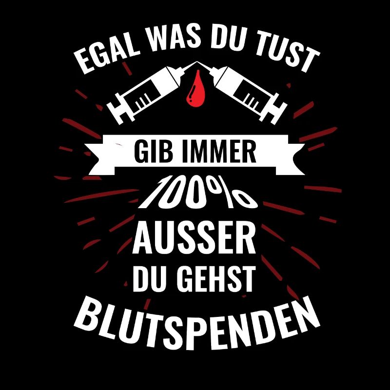 Egal was du tust gib immer 100% außer Blutspenden