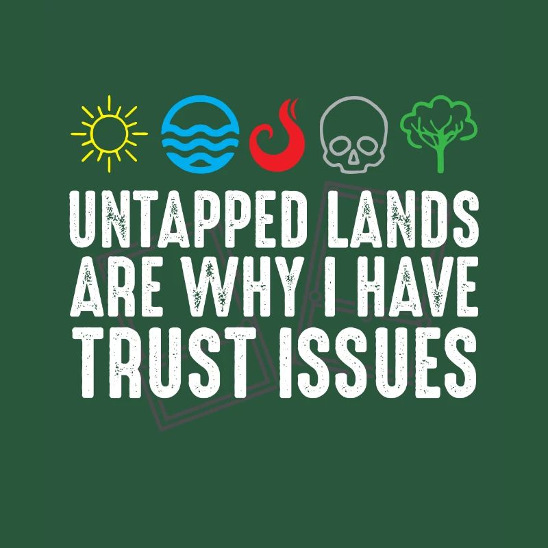 Trust Issues Untapped Lands Funny Magic Geek TCG