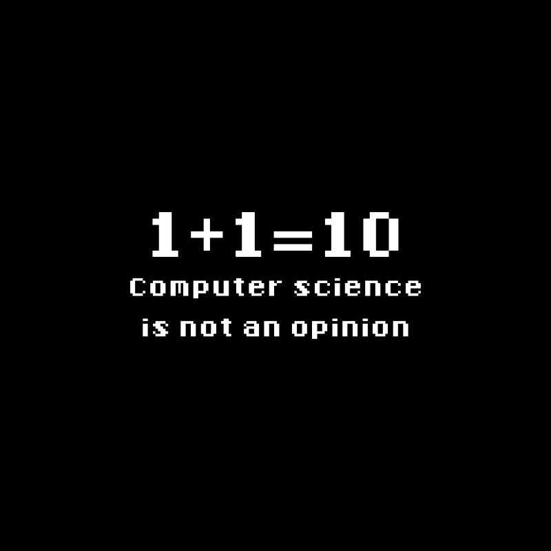 Binary - Computer Science Is Not An Opinion