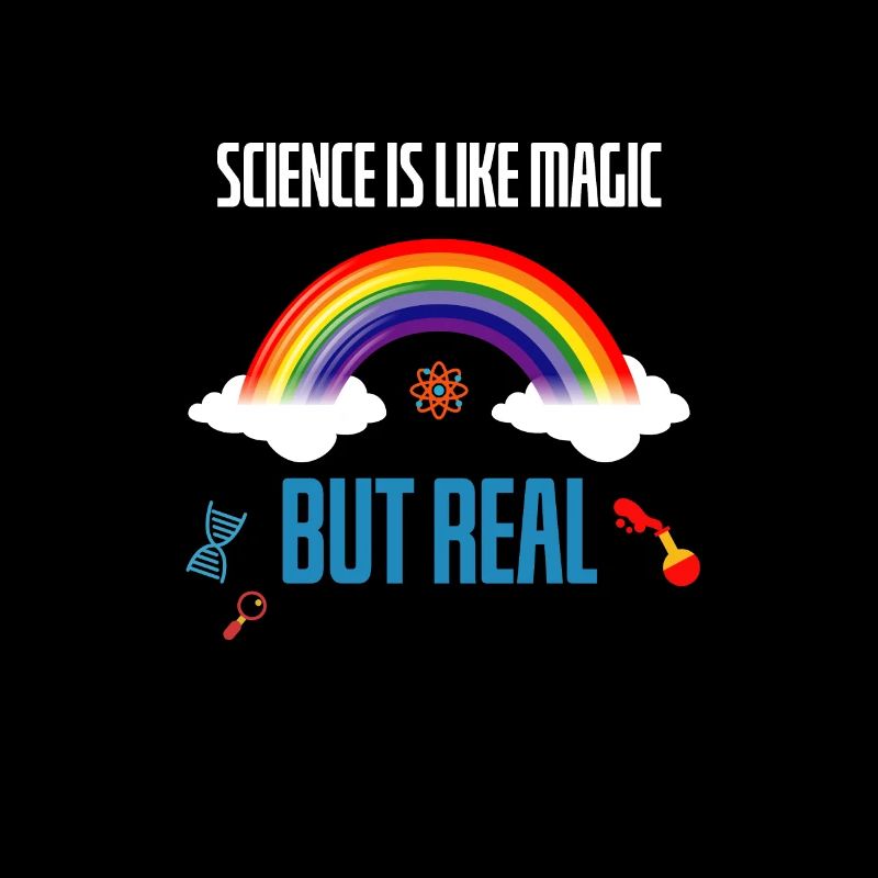 Science is like magic but real Funny saying