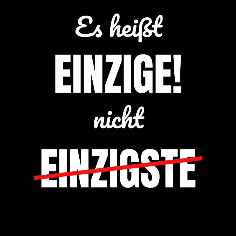Es heißt Einzige Nicht Einzigste Klugscheißer