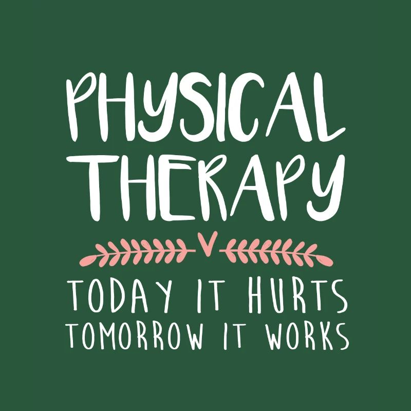 Physical Therapy Gift Today It Hurts Tomorrow It