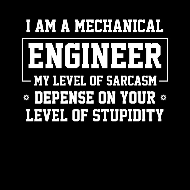 I Am A Mechanical Engineer Level Of Sarcasm Gift