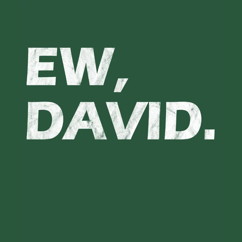 Ew David