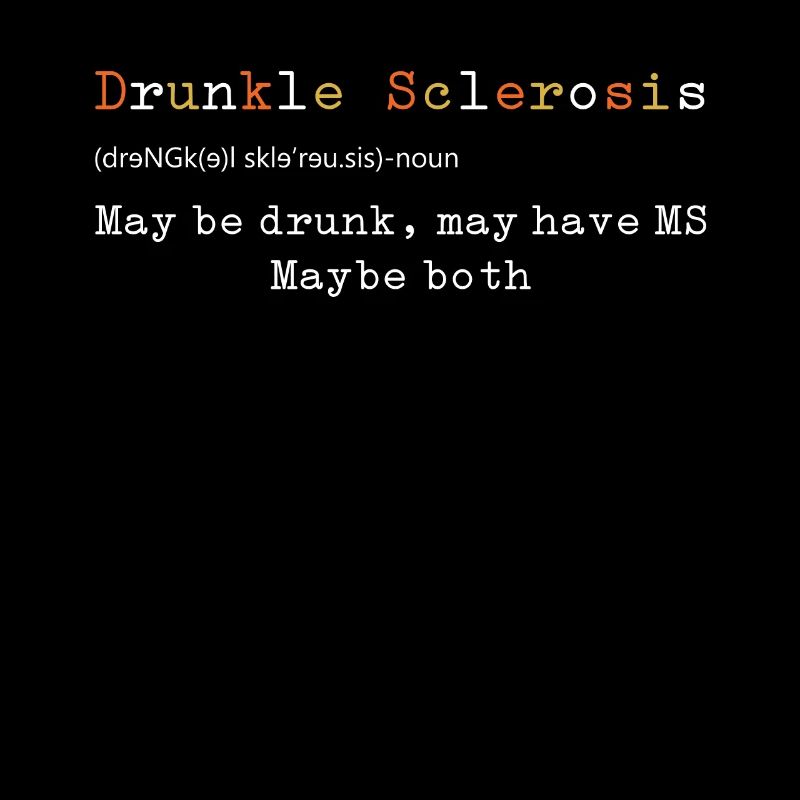 Drunkle Sclerosis Maybe Drunk May Have MS Maybe