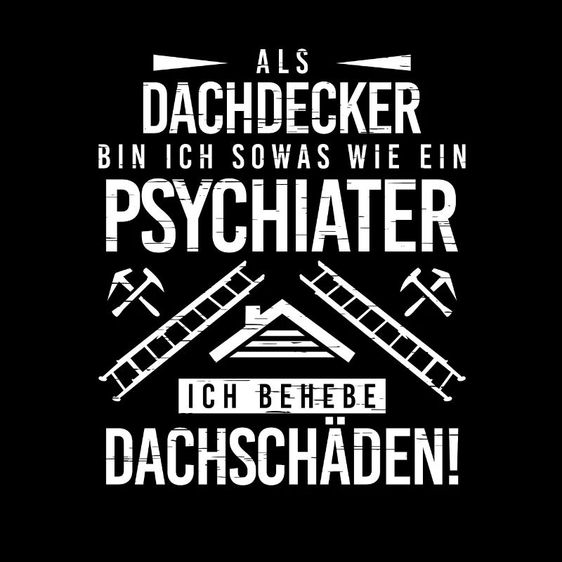 Psychiater Ich Behebe Dachschäden Dachdecker