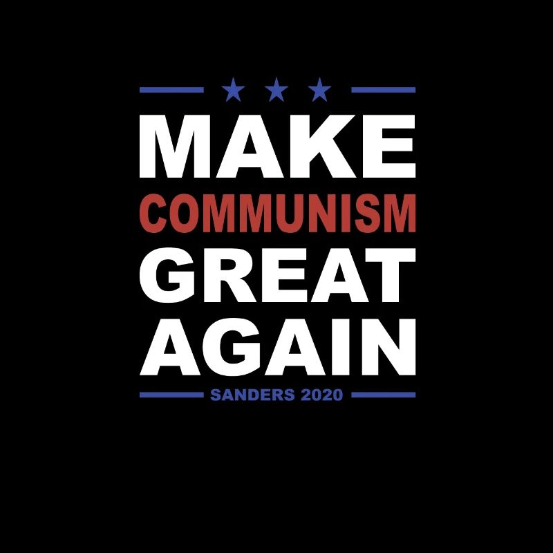 Make Communism Great Again - Sanders 2020