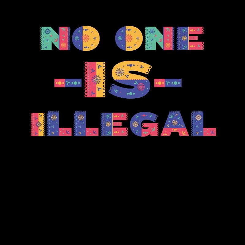 No one is Illegal, human rights, Gift and idea