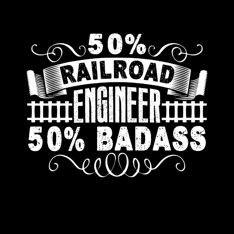 Railroad Engineer Badass Railroad Engineer