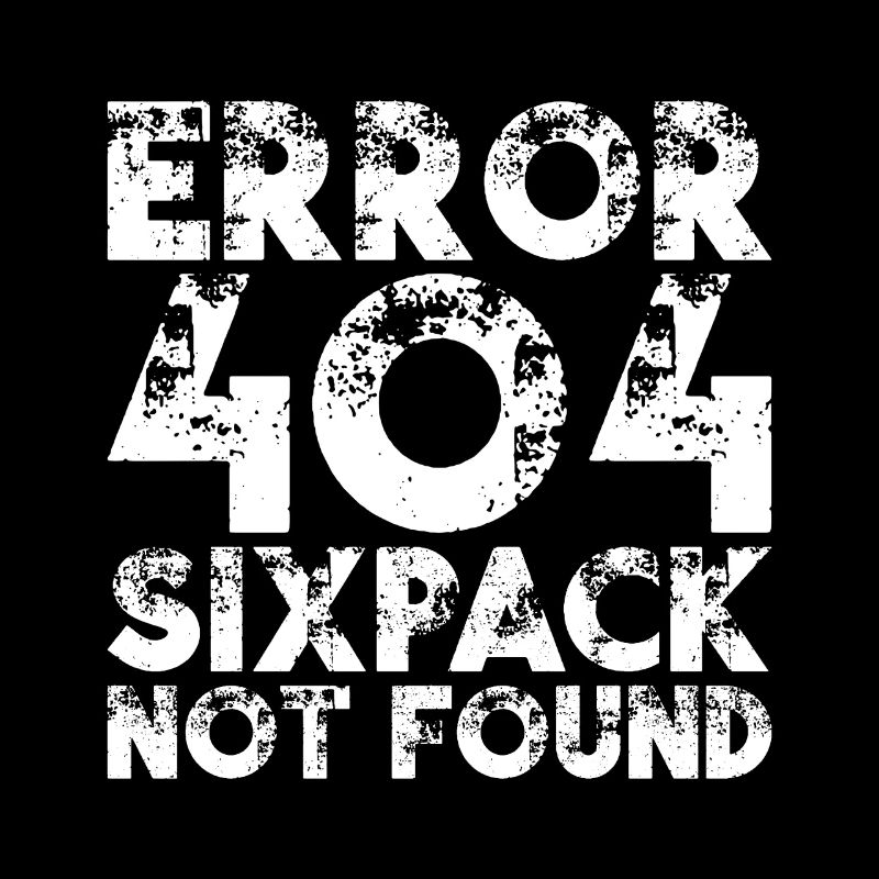ERROR 404 Sixpack Not Found Gym Waschbrettbauch