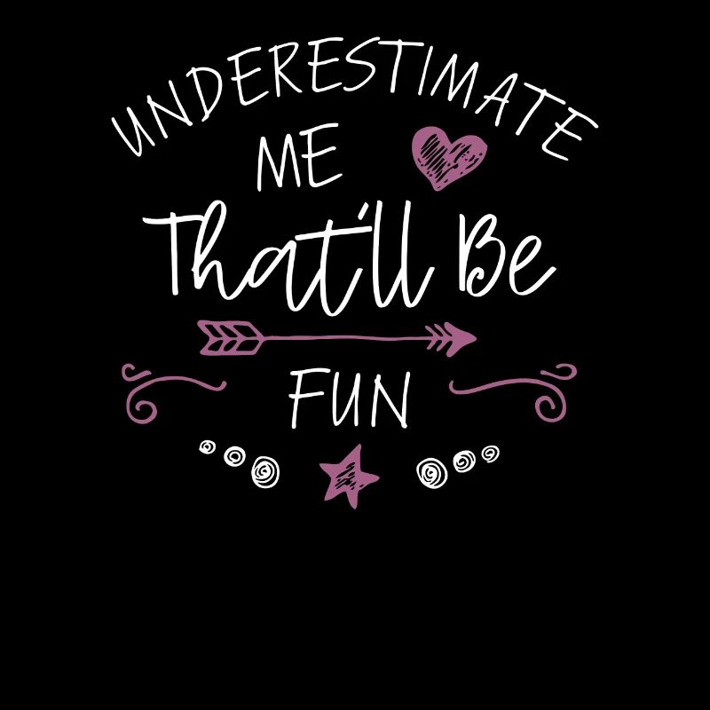 Underestimate Me That'll Be Fun Gift Funny Quotes