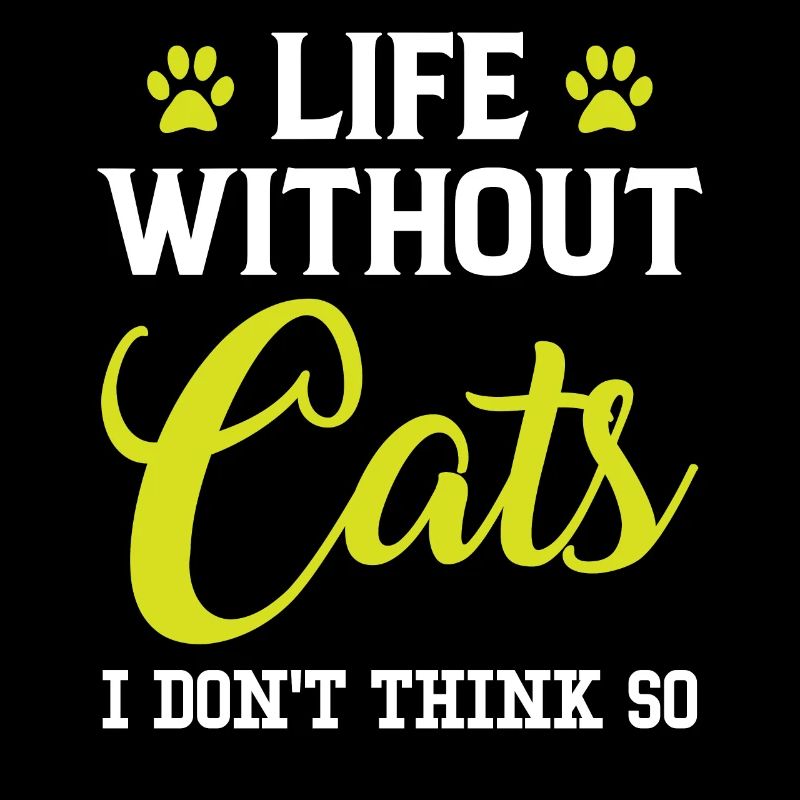 Life without Cats, I don't think so