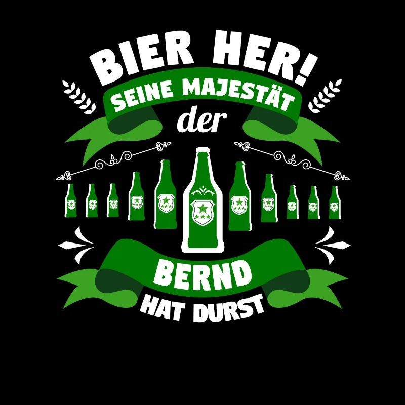 Bernd - Bier her! Majestät Bernd hat Durst!