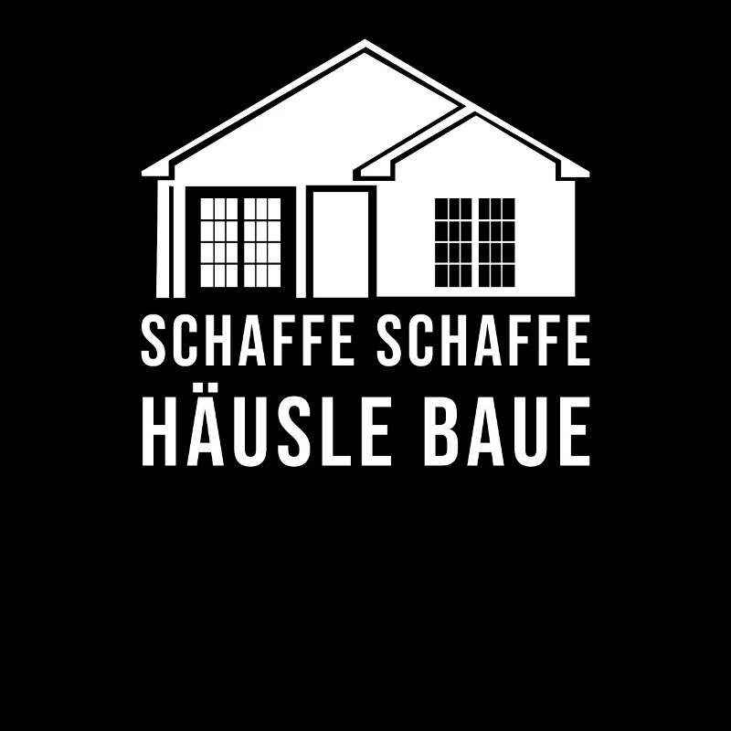 Schaffe Schaffe Häusle Baue Spruch Geschenkidee