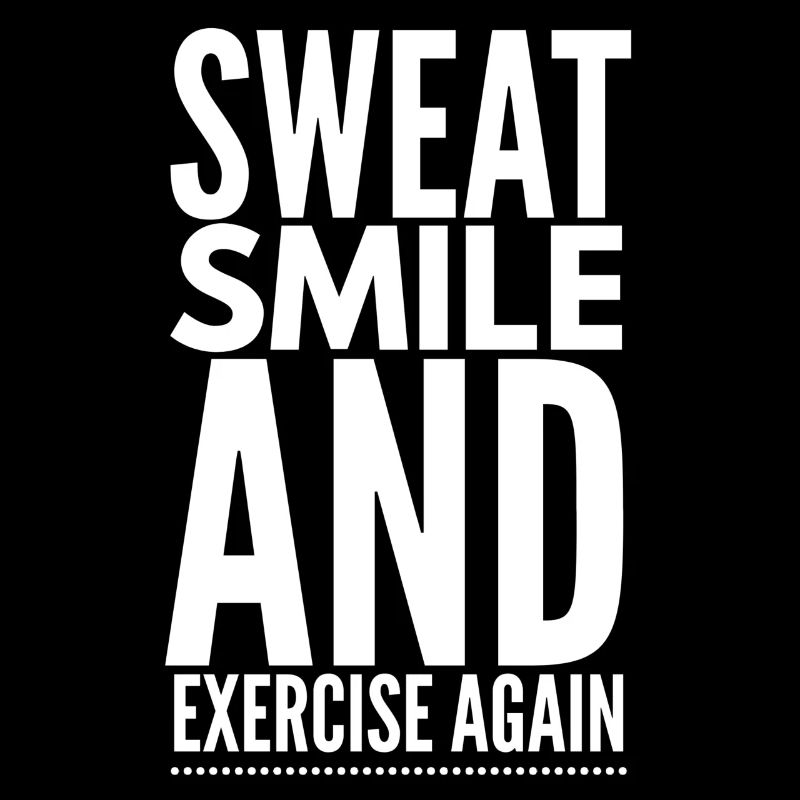Sweat Smile And Exercise Again - Workout Gym Fitne