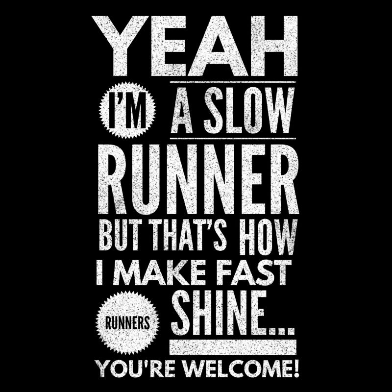 Yeah I'm A Slow Runner - Running Lover Runner
