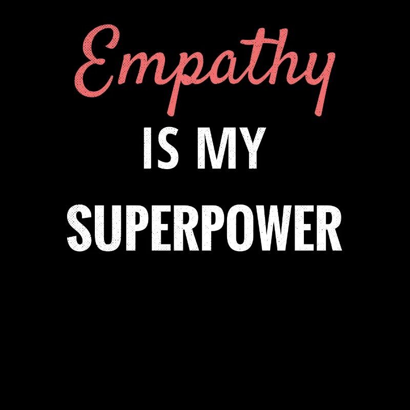 Empathy Is My Super Power | Empath empathy