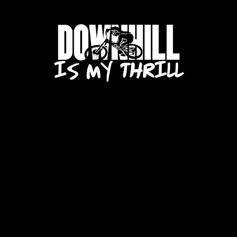 Downhill is my thrill saying