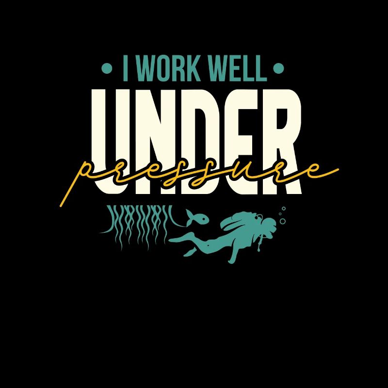 I Work Well Under Pressure Scuba Diving