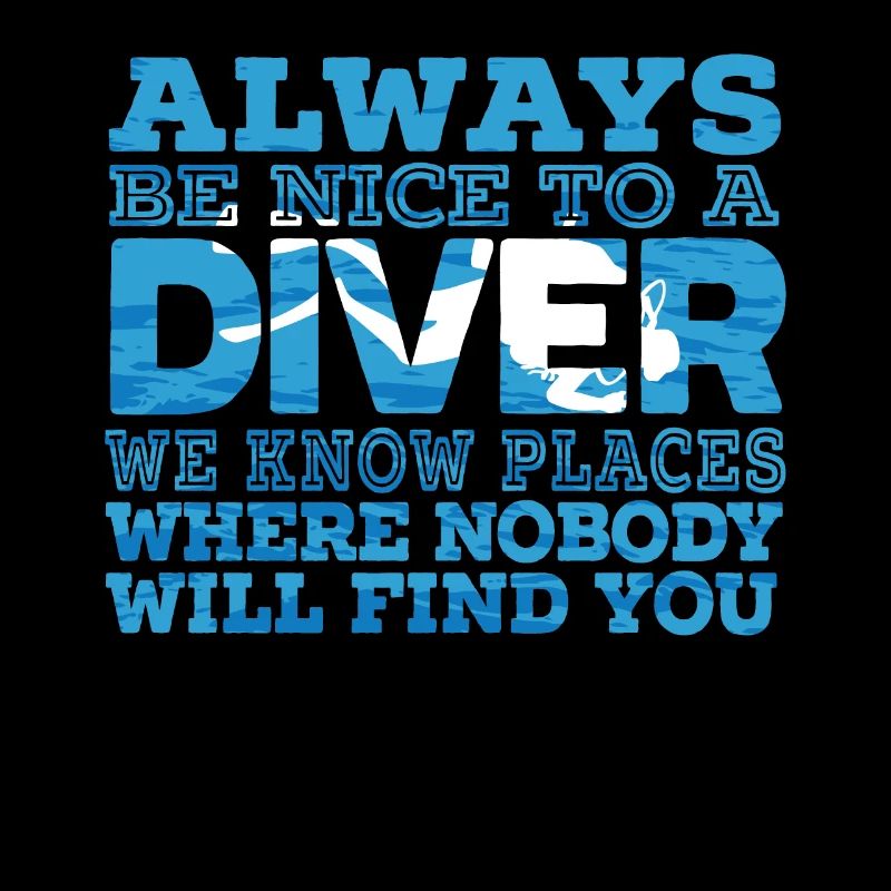 Be Nice To A Diver Scuba Diving Buddy Aquaholic