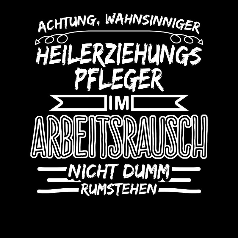 Heilerziehungspfleger Arbeitsrausch Witz