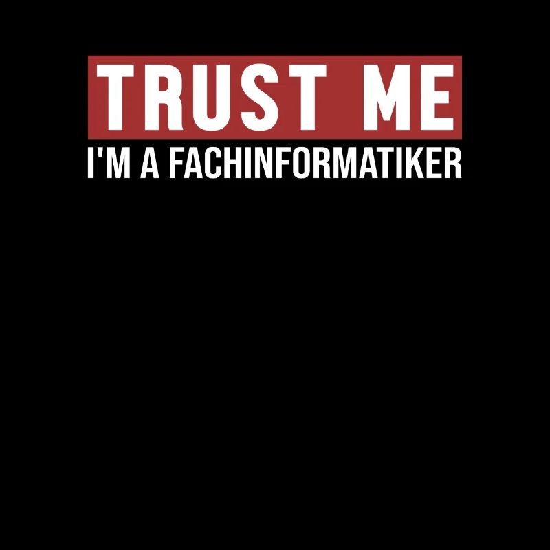 Trust Me I'm Fachinformatiker