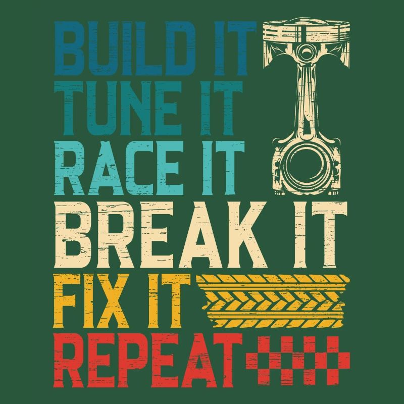 Build It Tune It Race It Break It Fix It Repeat