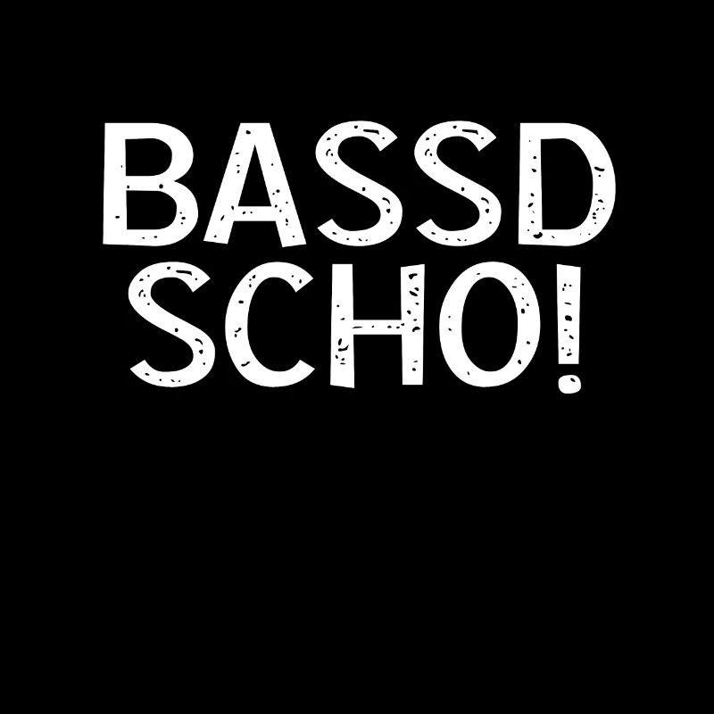 Bassd scho