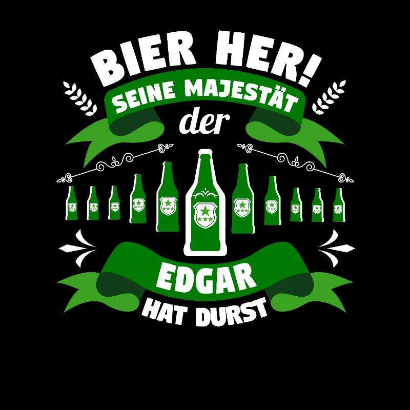 Edgar - Bier her! Majestät Edgar hat Durst!