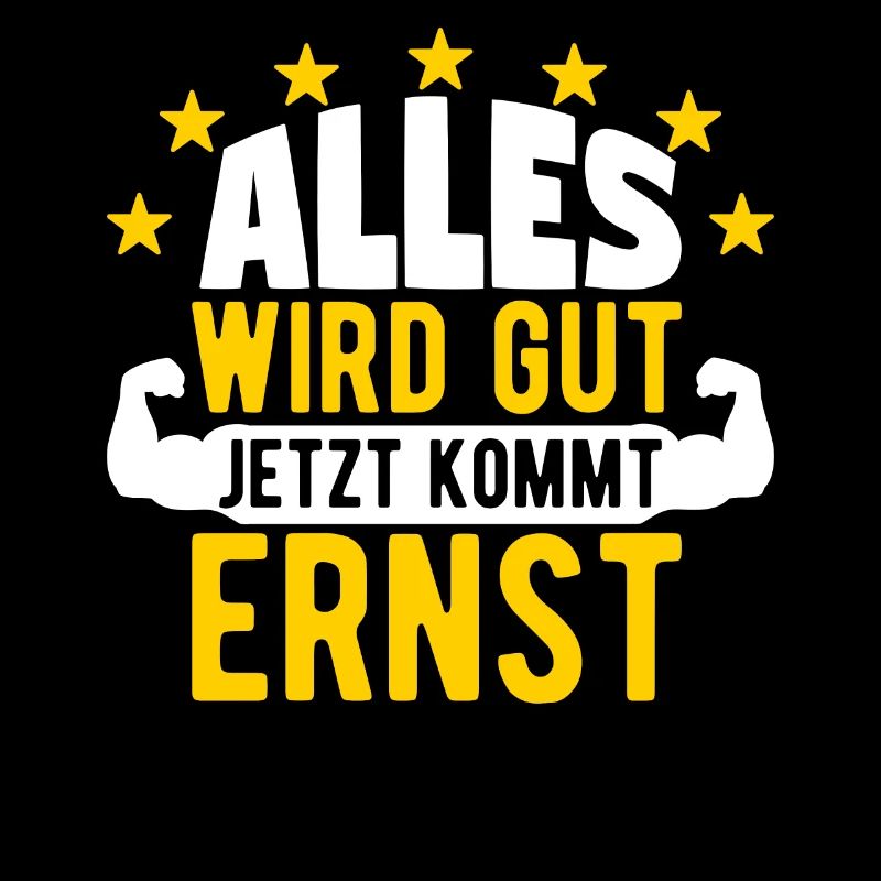 Ernst - Alles wird gut jetzt kommt Ernst