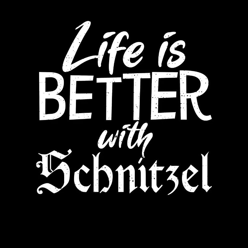 Life is better with schnitzel