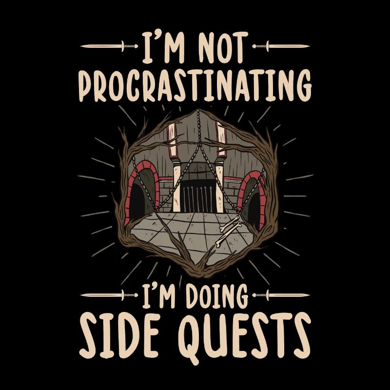 I’m Not Procrastinating I’m Doing Side Quests