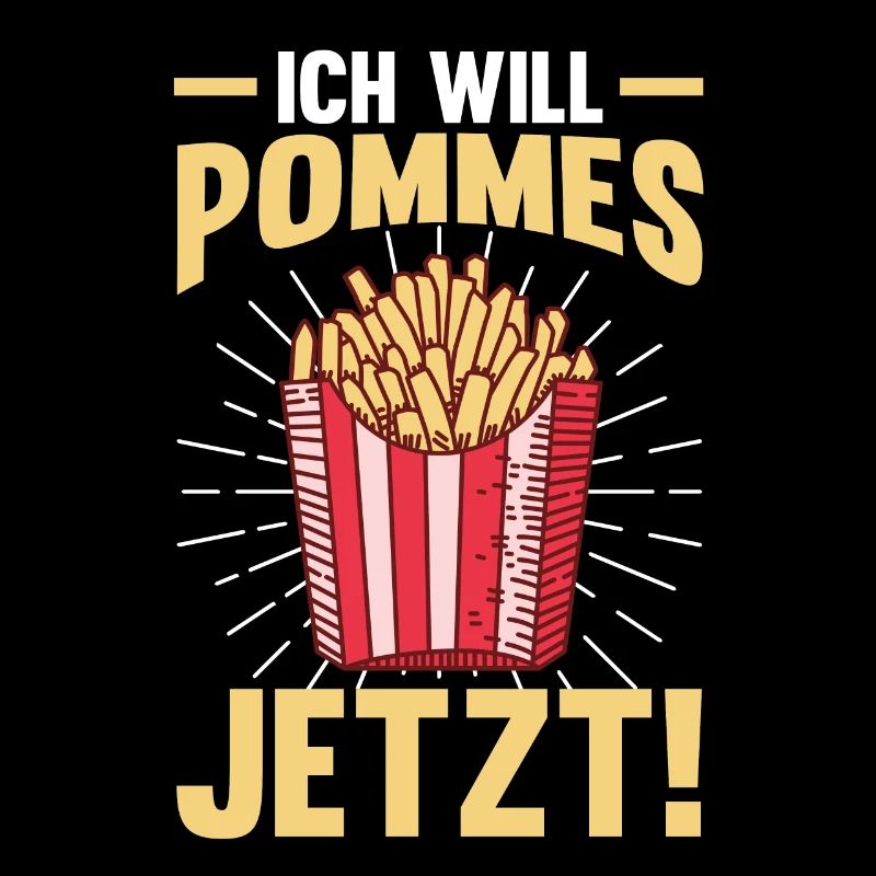 Ich will Pommes