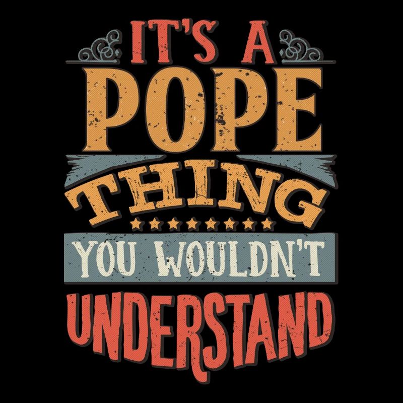 It's A Pope Thing You Wouldn't Understand - Pope