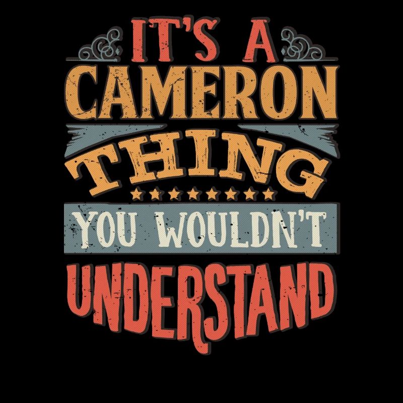 It's A Cameron Thing You Wouldnt Understand -