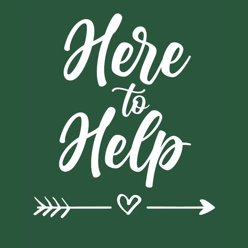 Here to Help Help Sayings Helper Assistant
