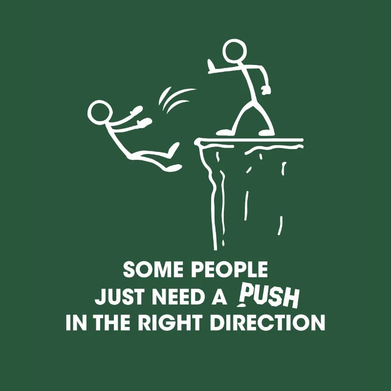 Some People Need A Push In The Right Direction