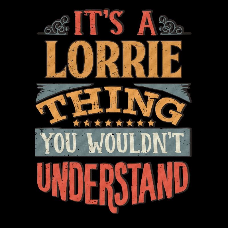 It's A Lorrie Thing You Wouldnt Understand -