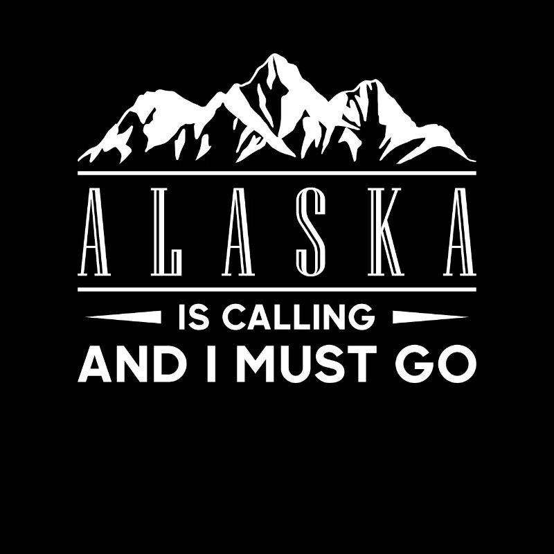 Alaska Is Calling And I Must Go Geschenk