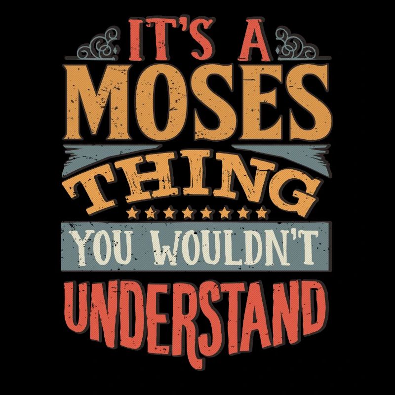 It's A Moses Thing You Wouldnt Understand - Moses