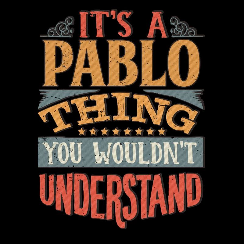 C’est une chose Pablo que vous ne comprendriez pas - Pablo