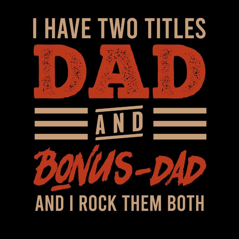 Dad and Bonus Papa Stepfather
