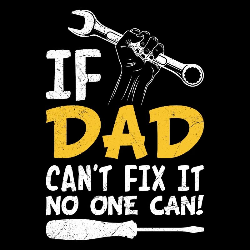If dad can't fix it, no one can fix it