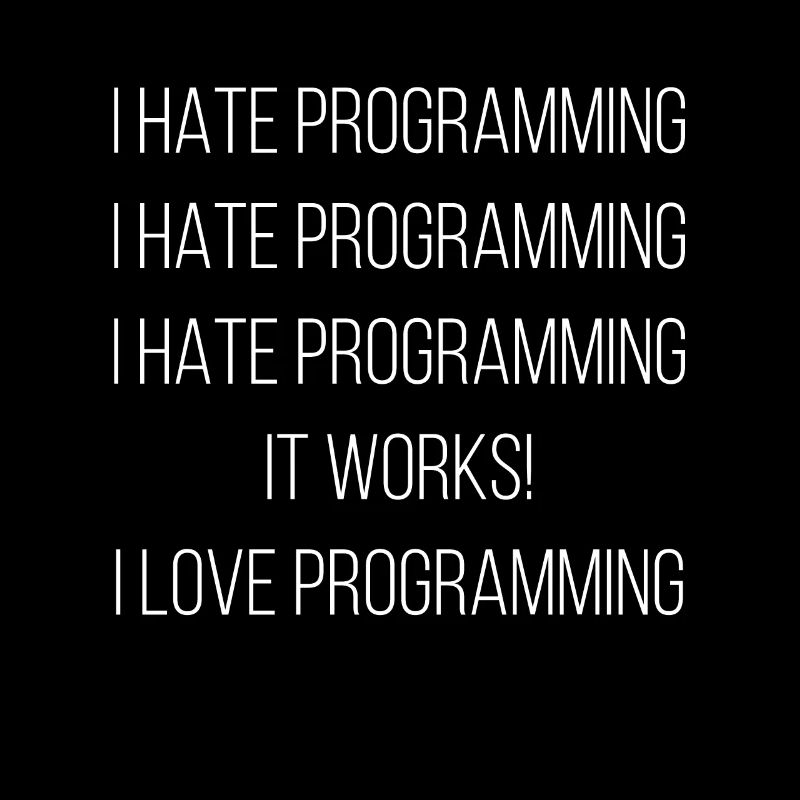 Je déteste la programmation ... J’adore la programmation