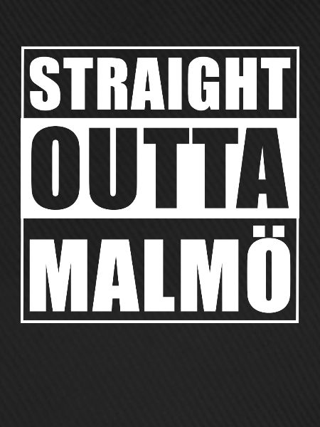 Straight outta Malmö