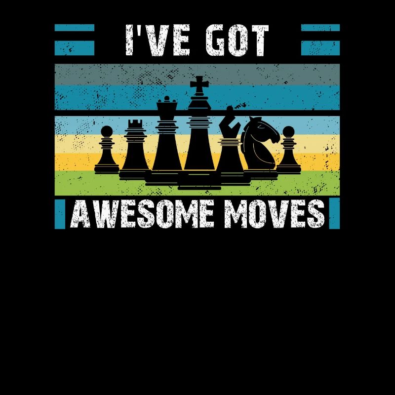 Chess Player Chess Game -I've Got Awesome Moves-