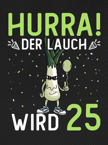 Hurra der Lauch wird 25